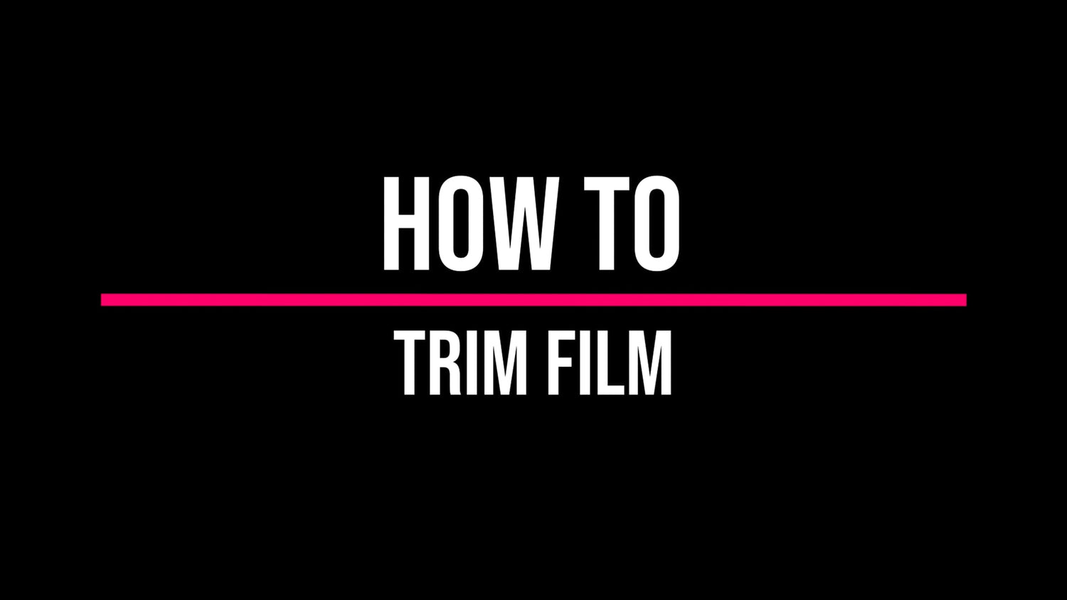 How to trim film